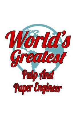 Book cover for World's Greatest Pulp And Paper Engineer