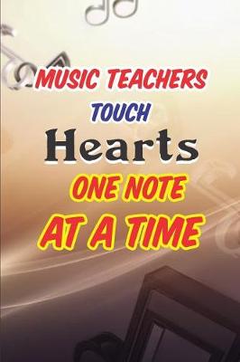 Book cover for Music Teachers Touch Hearts One Note at a Time