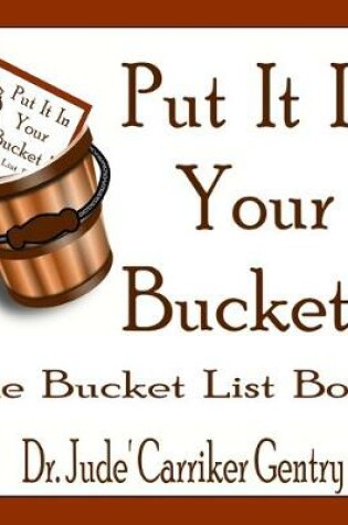 Cover of Put It In Your Bucket