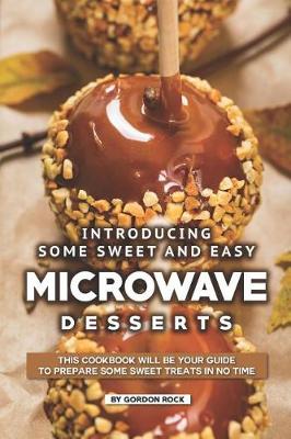 Book cover for Introducing Some Sweet and Easy Microwave Desserts