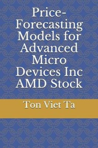 Cover of Price-Forecasting Models for Advanced Micro Devices Inc AMD Stock