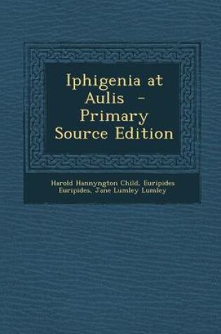 Cover of Iphigenia at Aulis - Primary Source Edition