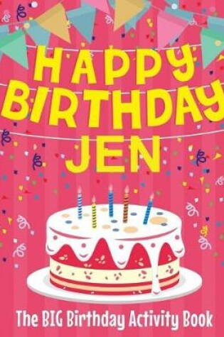 Cover of Happy Birthday Jen - The Big Birthday Activity Book