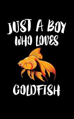 Book cover for Just A Boy Who Loves Goldfish