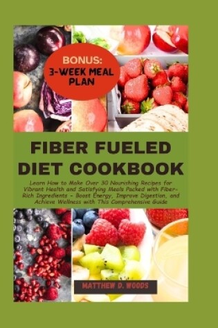 Cover of Fiber Fueled Diet Cookbook