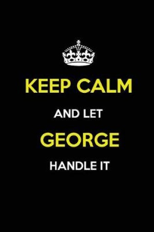 Cover of Keep Calm and Let George Handle It