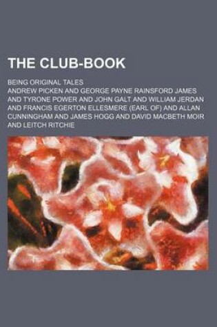 Cover of The Club-Book; Being Original Tales