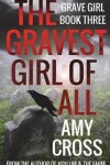 Book cover for The Gravest Girl of All