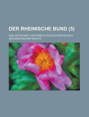 Book cover for Der Rheinische Bund; Eine Zeitschrift Historisch-Politischstatistisch-Geographischen Inhalts (5 )