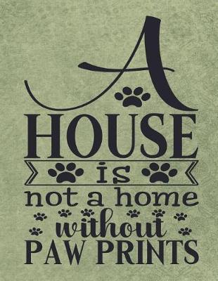 Book cover for A House is not a Home without Paw Prints