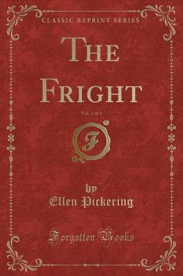 Book cover for The Fright, Vol. 1 of 3 (Classic Reprint)