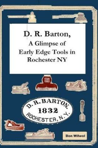 Cover of D. R. Barton, A Glimpse of Early Edge Tools in Rochester NY