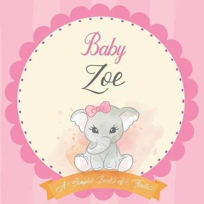 Cover of Baby Zoe A Simple Book of Firsts