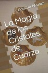 Book cover for La Magia de Los Cristales de Cuarzo