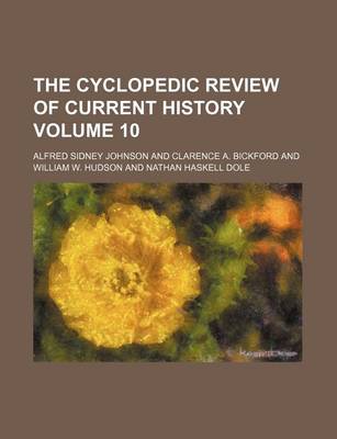 Book cover for The Cyclopedic Review of Current History Volume 10