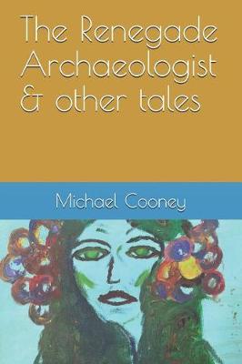 Book cover for The Renegade Archaeologist & Other Tales