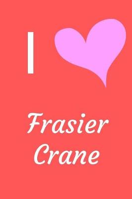 Book cover for I Love Frasier Crane