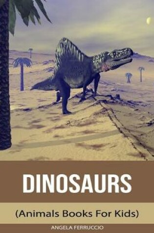 Cover of Dinosaurs (Animals Books For Kids)