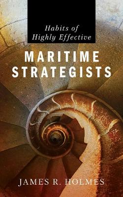 Book cover for Habits of Highly Effective Maritime Strategists