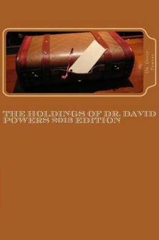 Cover of The Holdings of Dr. David Powers 2013 Edition