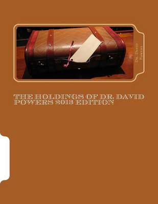 Cover of The Holdings of Dr. David Powers 2013 Edition