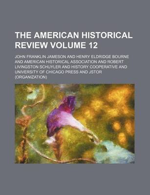 Book cover for The American Historical Review Volume 12