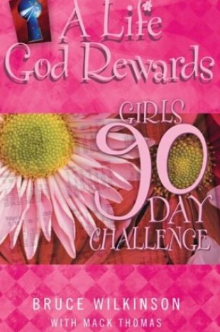 Cover of A Life God Rewards: Girls 90 Day Challenge