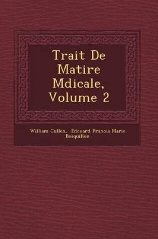 Cover of Trait de Mati Re M Dicale, Volume 2