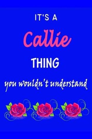 Cover of It's A Callie Thing You Wouldn't Understand