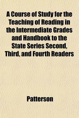 Book cover for A Course of Study for the Teaching of Reading in the Intermediate Grades and Handbook to the State Series Second, Third, and Fourth Readers