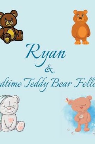 Cover of Ryan & Bedtime Teddy Bear Fellows