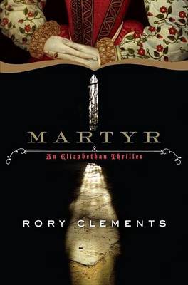 Book cover for Martyr: A Novel of Tudor Intrigue
