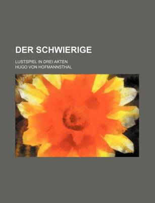 Book cover for Der Schwierige; Lustspiel in Drei Akten