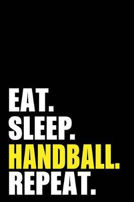 Book cover for Eat Sleep Handball Repeat