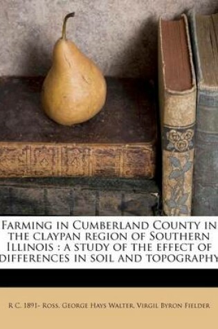 Cover of Farming in Cumberland County in the Claypan Region of Southern Illinois