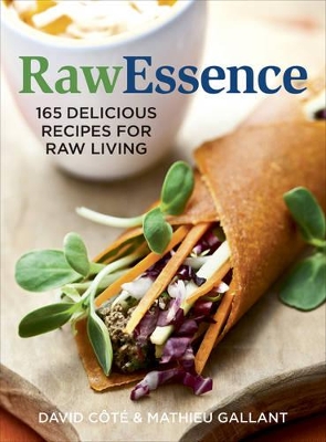 Book cover for Raw Essence: 180 Delicious Recipes For Raw Living