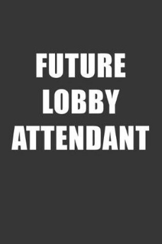 Cover of Future Lobby Attendant Notebook