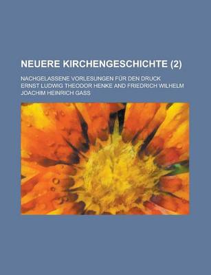 Book cover for Neuere Kirchengeschichte; Nachgelassene Vorlesungen Fur Den Druck (2)