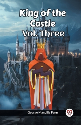 Book cover for King of the Castle Vol. Three