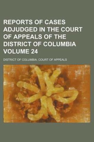 Cover of Reports of Cases Adjudged in the Court of Appeals of the District of Columbia Volume 24