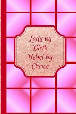 Cover of Lady by Birth Rebel by Choice- Limpid