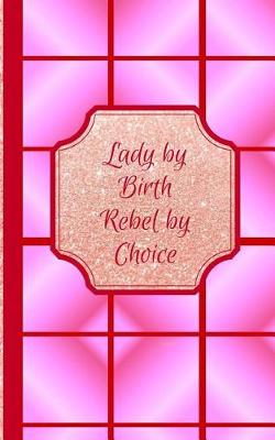 Cover of Lady by Birth Rebel by Choice- Limpid