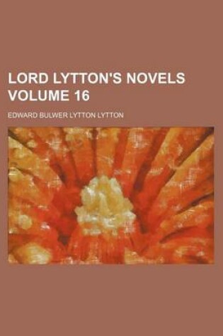 Cover of Lord Lytton's Novels Volume 16