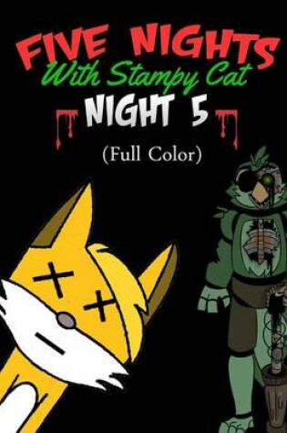 Cover of Five Nights with Stampy Cat - Night Five (Full Color)