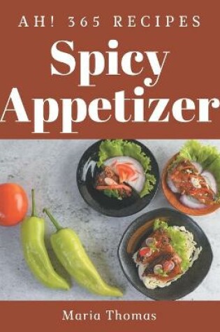 Cover of Ah! 365 Spicy Appetizer Recipes