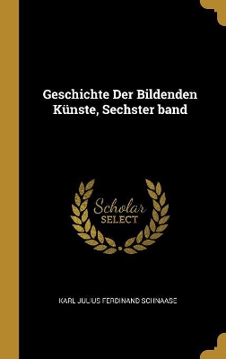 Book cover for Geschichte Der Bildenden K�nste, Sechster band
