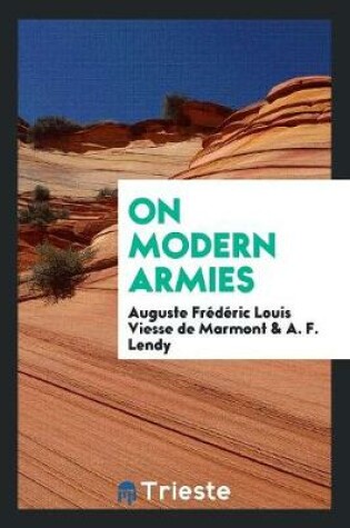 Cover of On Modern Armies, Tr. (from Esprit Des Institutions Militaires) by Capt. Lendy