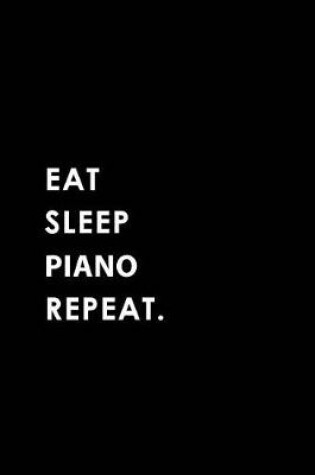 Cover of Eat Sleep Piano Repeat