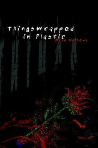 Cover of Things Wrapped in Plastic