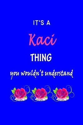 Book cover for It's A Kaci Thing You Wouldn't Understand